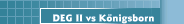 DEG II vs Königsborn